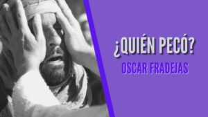 Portada del episodio REFLEXIONES – Óscar Fradejas | #6 ¿Quién pecó? – MENSAJES DE ÁNIMO