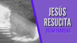 Portada del episodio REFLEXIONES – Óscar Fradejas | #16 Jesús resucita – MENSAJES DE ÁNIMO