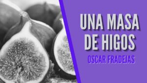 Portada del episodio REFLEXIONES – Óscar Fradejas | #40 Una masa de higos – MENSAJES DE ÁNIMO