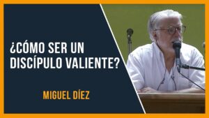 Portada del episodio ¿Cómo ser un discípulo valiente? // Miguel Díez // Sana Doctrina Bíblica