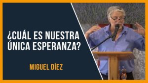 Portada del episodio ¿Cuál es nuestra única esperanza? // Miguel Díez // Sana Doctrina Bíblica