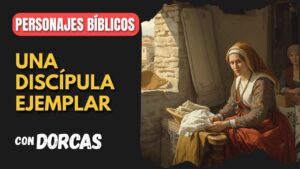 Portada del episodio Dorcas: Una discípula ejemplar | Personajes Bíblicos