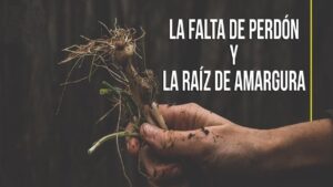 Portada del episodio La falta de perdón y la raíz de amargura.