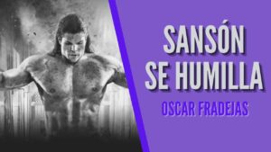 Portada del episodio REFLEXIONES – Óscar Fradejas | #67 Sansón se humilla – MENSAJES DE ÁNIMO