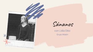 Portada del episodio Cover Lidia Díez – Sánanos Grupo Misión // Espacio Musical