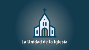 Portada del episodio LA UNIDAD DE LA IGLESIA