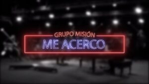 Portada del episodio «Me Acerco» por Grupo Misión // Espacio Musical