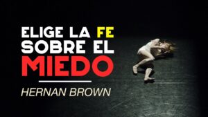 Portada del episodio Elige la fe sobre el miedo // Hernan Brown
