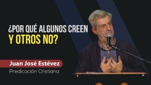 Portada del episodio ¿Porqué algunos creen y otros no? // Juan José Estévez // Predicas Sana Doctrina