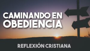 Portada del episodio Caminando en obediencia // Reflexión Cristiana