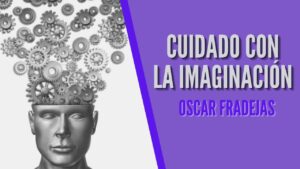 Portada del episodio REFLEXIONES – Óscar Fradejas | #72 ¡Cuidado con la imaginación! – MENSAJES DE ÁNIMO