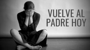 Portada del episodio ¿ESTÁS PERDIDO? ¡VUELVE AL PADRE HOY!