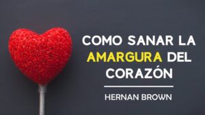 Portada del episodio Como sanar la amargura del corazón // Hernan Brown