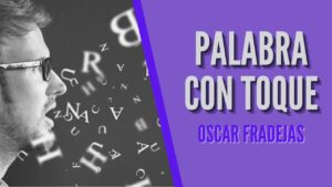 Portada del episodio REFLEXIONES – Óscar Fradejas | #75 La palabra con toque – MENSAJES DE ÁNIMO.