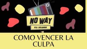 Portada del episodio ¿COMO VENCER LA CULPA? #NoWay