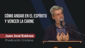 Portada del episodio Cómo andar en el Espíritu y vencer la carne // Juan José Estévez // Predicas Sana Doctrina
