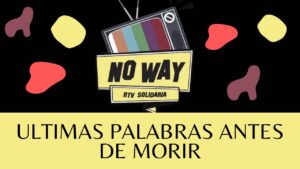 Portada del episodio SUS ULTIMAS PALABRAS ANTES DE  MORIR #NoWay