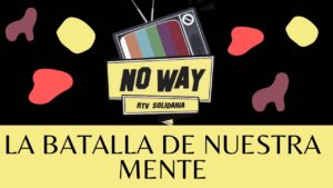 Portada del episodio LA BATALLA DE NUESTRA MENTE #595 NoWay