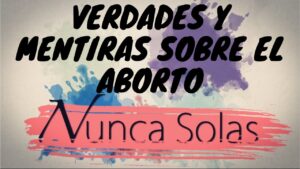 Portada del episodio Verdades y mentiras sobre el aborto //Nunca Solas