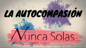 Portada del episodio La Autocompasión //Nunca Solas