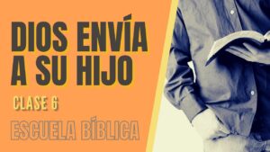 Portada del episodio Escuela Bíblica: Clase 6 – Dios envía a su hijo.