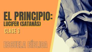 Portada del episodio Escuela Bíblica: Clase 3 – El principio: Satanás.