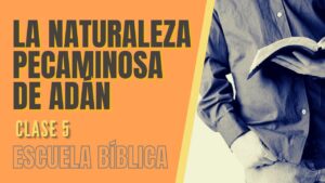 Portada del episodio Escuela Bíblica: Clase 5 – El principio: La naturaleza pecaminosa de Adán.