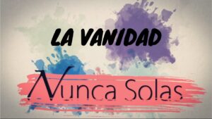 Portada del episodio La vanidad //Nunca Solas