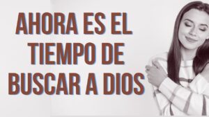 Portada del episodio ¡ES EL TIEMPO DE BUSCAR A DIOS!
