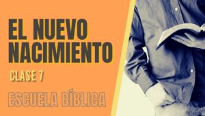 Portada del episodio Escuela Bíblica: Clase 7 – Nacer de nuevo.