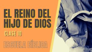 Portada del episodio Escuela Bíblica: Clase 10 – El Reino del Hijo de Dios.