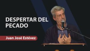 Portada del episodio Despertar del pecado // Juan José Estevez // Predicación Cristiana