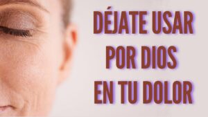 Portada del episodio ¡DÉJATE USAR POR DIOS EN TU DOLOR!