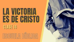 Portada del episodio Escuela Bíblica: Clase 14 – La victoria es de Cristo.