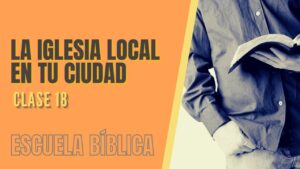 Portada del episodio Escuela Bíblica: Clase 18 – La iglesia local en tu ciudad.