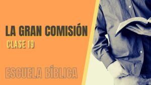 Portada del episodio Escuela Bíblica: Clase 19 – La gran Comisión es predicar el evangelio.