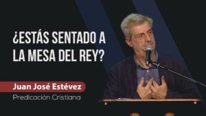 Portada del episodio ¿Estás sentado a la mesa del rey? // Juan José Estévez // Predicas Sana Doctrina