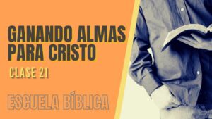 Portada del episodio Escuela Bíblica: Clase 21 – Ganando almas para Cristo.