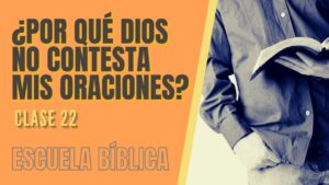 Portada del episodio Escuela Bíblica: Clase 22 – ¿Por qué Dios no contesta mis oraciones?