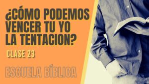 Portada del episodio Escuela Bíblica: Clase 23 – ¿Cómo puedo vencer la tentación?