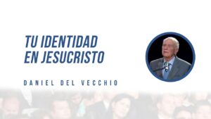 Portada del episodio Tu identidad en Cristo  // Daniel Del Vecchio