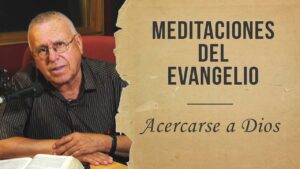 Portada del episodio Acercarse a Dios // Meditaciones del evangelio