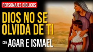 Portada del episodio Agar e Ismael: Dios nunca se olvida de ti | Personajes Bíblicos