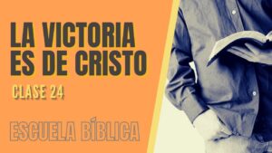 Portada del episodio Escuela Bíblica: Clase 24 – La victoria es de Cristo.