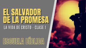 Portada del episodio Escuela Bíblica: La vida de Jesús | Clase 1 – Jesucristo, el salvador de la promesa.