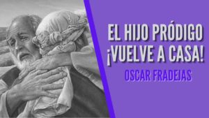 Portada del episodio REFLEXIONES – Óscar Fradejas | #83 El hijo pródigo: ¡Vuelva a casa! – MENSAJES DE ÁNIMO