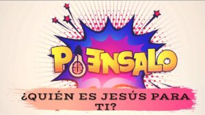 Portada del episodio ¿Quién es Jesús para ti?// Piensalo
