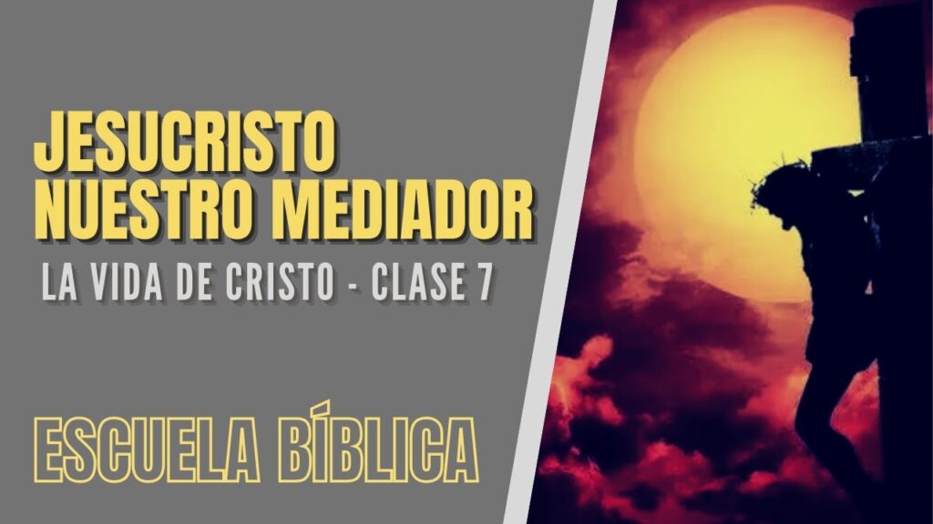 Imagen del programa Escuela Bíblica: La vida de Jesús | Clase 7 – Jesucristo, nuestro mediador. en Radio Solidaria