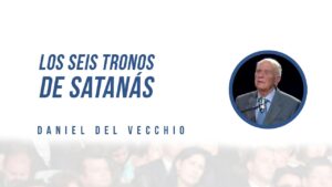 Portada del episodio Los 6 tronos de Satanás // Daniel del Vecchio // Impactante Predicación