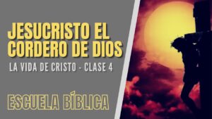 Portada del episodio Escuela Bíblica: La vida de Jesús | Clase 4 – Jesucristo, el cordero de Dios.